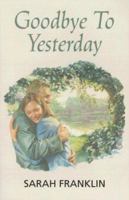 Goodbye to Yesterday 1842623133 Book Cover