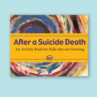 After a Suicide: An Activity Book for Grieving Kids 1890534188 Book Cover
