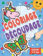 Coloriage et Découpage Enfant: Cahier d'activités pour enfants de 3 à 5 ans apprendre à son enfant à colorier et à découper en s'amusant | Cadeau pour ... et Découpage pour Enfant) B08Y3923XX Book Cover