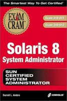 Solaris 8 System Administrator Exam Cram (Exam: 310-011, 310-012) 1576109216 Book Cover