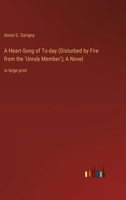 A Heart-Song of To-day (Disturbed by Fire from the 'Unruly Member'); A Novel: in large print 3368363476 Book Cover