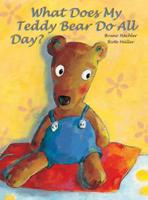 What Does My Teddy Bear Do All Day? 0698400038 Book Cover