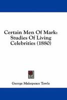 Certain Men of Mark 1436801753 Book Cover