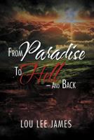 From Paradise to Hell - And Back 1469176017 Book Cover