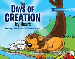 The Days of Creations by Heart: Teaching Children How God Made the World (1) (Bible by Heart) 1582709696 Book Cover