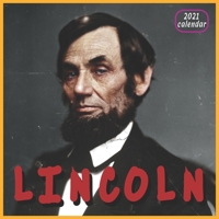 LINCOLN 2021 CALENDAR: ABRAHAM and AESTHETICS 16 MONTHS 8.5X8.5 INC COLORFUL GLOSSY FINISH B08RRFXMNM Book Cover