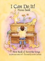 I Can Do It! Piano Book: First Book of Favorite Songs with CD (Audio) 0971847703 Book Cover