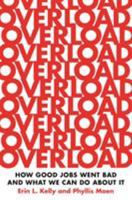 Overload: How Good Jobs Went Bad and What We Can Do about It 0691179174 Book Cover