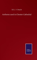 Anthems used in Chester Cathedral 1437479634 Book Cover