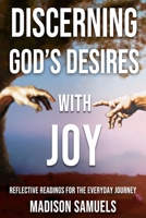 Discerning God's Desires with Joy: Reflective Readings for Your Journey of Faith B0GG56GH44 Book Cover
