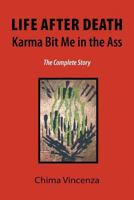 Life After Death Karma Bit Me in the Ass: The Complete Story 148344970X Book Cover