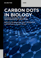 Carbon Dots in Biology: Synthesis, Properties, Biological and Pharmaceutical Applications 3110799928 Book Cover