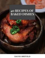 40 recipes of baked dishes: Best baked dishes from around the world. Easy to prepare 1791745784 Book Cover