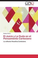 El Juicio y La Duda en el Pensamiento Cartesiano: La reflexión filosófica Cartesiana 3659072796 Book Cover