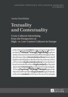 Textuality and Contextuality: Cross-Cultural Advertising from the Perspective of High- vs. Low-Context Cultures in Europe (Sprachkönnen und Sprachbewusstheit ... and Language Awareness in Europe) 3631668775 Book Cover