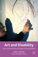 Art and Disability: The Social and Political Struggles Facing Education 0230114857 Book Cover