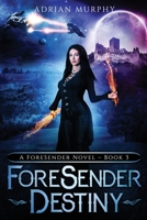 ForeSender Destiny: A Fantasy Action Adventure (The ForeSender Chronicles Series) 1777922240 Book Cover