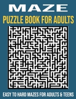 Maze Puzzles for Adults: Easy to Hard Mazes for Adults & Teens for Hours of Fun, Stress Relief and Relaxation B08RZ4Y7GC Book Cover