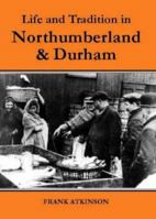 Life and tradition in Northumberland and Durham 1858251478 Book Cover