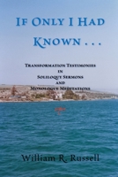 If Only I Had Known . . .: Transformation Testimonies in Soliloquy Sermons and Monologue Meditations 0982941315 Book Cover