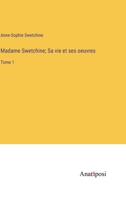 Madame Swetchine; Sa vie et ses oeuvres: Tome 1 1173072500 Book Cover