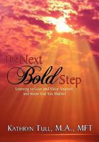 The Next Bold Step: Learning to Love and Value Yourself, and Know That You Matter! 1456880772 Book Cover