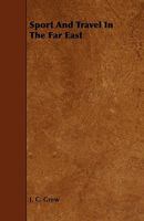 Sport and Travel in the Far East 1444620738 Book Cover