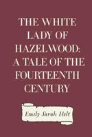 The White Lady of Hazelwood (Esprios Classics) 1523426489 Book Cover