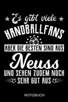 Es gibt viele Handballfans aber die besten sind aus Neuss und sehen zudem noch sehr gut aus: A5 Notizbuch Liniert 120 Seiten Geschenk/Geschenkidee zum Geburtstag Weihnachten Ostern Vatertag Muttertag  1708136533 Book Cover