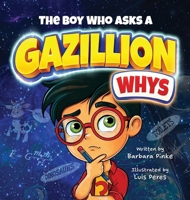 The Boy Who Asks A Gazillion Whys 3690340152 Book Cover
