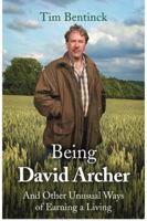 Being David Archer: And Other Unusual Ways of Earning a Living 1472125142 Book Cover
