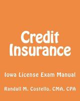 Credit Insurance: Iowa License Exam Manual 1470136694 Book Cover
