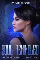 Soul Rekindled: Keepers of the City, Book Two 1717441750 Book Cover