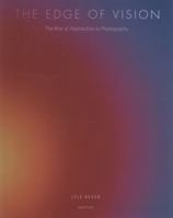 The Edge of Vision: The Rise of Abstraction in Photography 1597112429 Book Cover