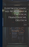 Elektrotechnisches Wörterbuch Englisch, Französische, Deutsch 1020677864 Book Cover