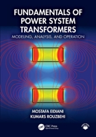 Fundamentals of Power System Transformers : Modeling, Analysis, and Operation 1032883979 Book Cover
