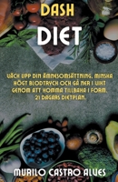 Dash Diet - Väck upp din Ämnesomsättning, Minska Högt Blodtryck och gå ner i Vikt Genom att Komma Tillbaka i Form. 21 Dagars Dietplan. B0BDJGPZZB Book Cover