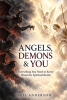 Angels, Demons, and You: Everything You Need to Know About the Spiritual Realm B0HKKX5PFV Book Cover