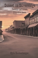 Sunset On Silverridge (Silverridge: An American Western Tragedy) B0FHBJWV3T Book Cover