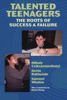 Talented Teenagers: The Roots of Success and Failure (Cambridge Studies in Social & Emotional Development) 0521574633 Book Cover