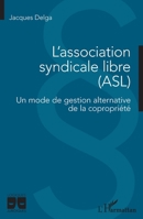 L'association syndicale libre (ASL): Un mode de gestion alternative de la copropriété (Logiques Juridiques) (French Edition) 2343255407 Book Cover