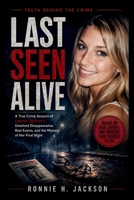 LAST SEEN ALIVE: A True Crime Account of Lauren Spierer’s Unsolved Disappearance, Real Events, and the Mystery of Her Final Night (Truth Behind the Crime) B0H2CSMX5Z Book Cover