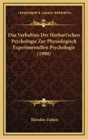 Das Verhaltnis Der Herbart'schen Psychologie Zur Physiologisch Experimentellen Psychologie (1900) 1141785773 Book Cover