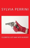 Celebrities-Got Away With Murder 1539082601 Book Cover
