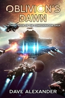 Oblivion's Dawn: A Military Sci-Fi Series (The Confederation Saga) B0CJBFPQ26 Book Cover