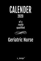 Calendar 2020 for Geriatric Nurses / Geriatric Nurse: Weekly Planner / Diary / Journal for the whole year. Space for Notes, Journal Writing, Event Planning, Quotes and Memories 1671763866 Book Cover