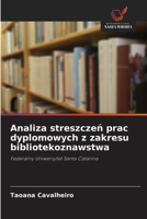 Analiza streszczen prac dyplomowych z zakresu bibliotekoznawstwa (Polish Edition) 6208604176 Book Cover
