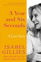 A Year and Six Seconds: A Love Story 1401341624 Book Cover