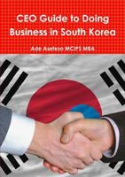 CEO Guide to Doing Business in South Korea 150010096X Book Cover