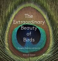 The Extraordinary Beauty of Birds: Designs, Patterns and Details 3791382039 Book Cover
